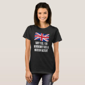 Why Yes I Do Randomly Use A British Accent England T-shirt (Voorkant volledig)