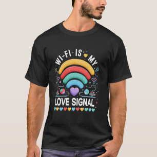 Wi-Fi is mijn lovesignaal u2013 Grappige techliefh T-shirt