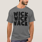Wick Wick Wack T-shirt (Voorkant)
