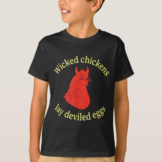 Wicked Chickens Lay Deviled Eggs  T-shirt (Voorkant)