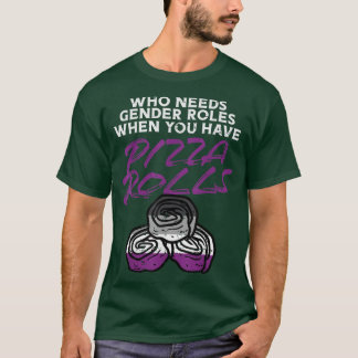 Wie behoefte heeft aan genderrollen Pizza rolt Ase T-shirt
