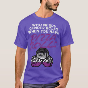Wie behoefte heeft aan genderrollen Pizza rolt Ase T-shirt