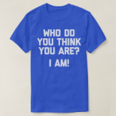 Wie denk je dat ik grappig ben? t-shirt (Design voorkant)
