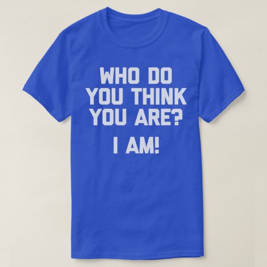 Wie denk je dat ik grappig ben? t-shirt (Design voorkant)