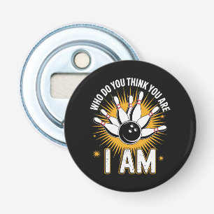 Wie denk je dat je bent Ik ben Bowling Button Flesopener