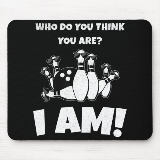 Wie denk je dat je bent, ik ben  Bowling Muismat (Voorkant)