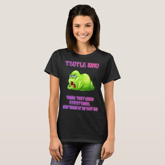 Wie denkt dat ze alles weten Gezegde 1 T-shirt (Voorkant volledig)