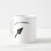 Wie een kroon nodig heeft als je een troek hebt koffiemok (Voorkant links)