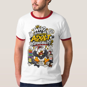 Wie gaf me volwassen verantwoordelijkheid? – Grapp T-shirt