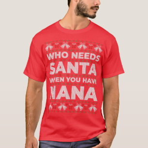 Wie heeft de Kerstman nodig als je Nana een lelijk T-shirt