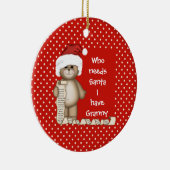 Wie heeft de Kerstman nodig... Granny Kerstversier Keramisch Ornament (Rechts)