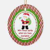 Wie heeft de Kerstman nodig... Grootpop kerstversi Keramisch Ornament (Links)
