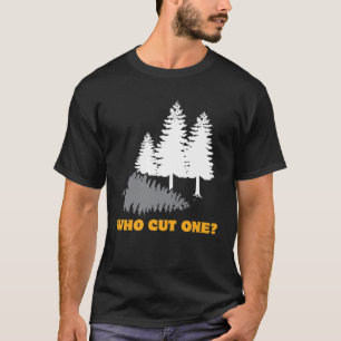 Wie heeft er één gesneden? Fart Joke voor Lumberja T-shirt