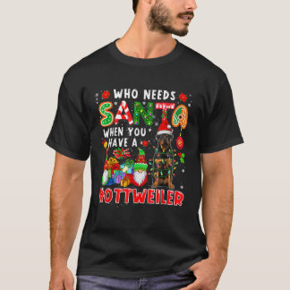 Wie heeft er nu Santa nodig als je een Rottweiler  T-shirt