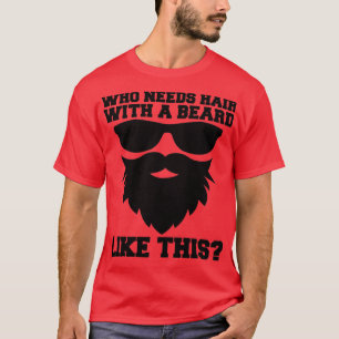 Wie heeft haar nodig met een baard als deze gedekt t-shirt