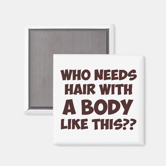 Wie heeft haar nodig met zo'n lichaam? magneet (Voorkant / Achterkant)