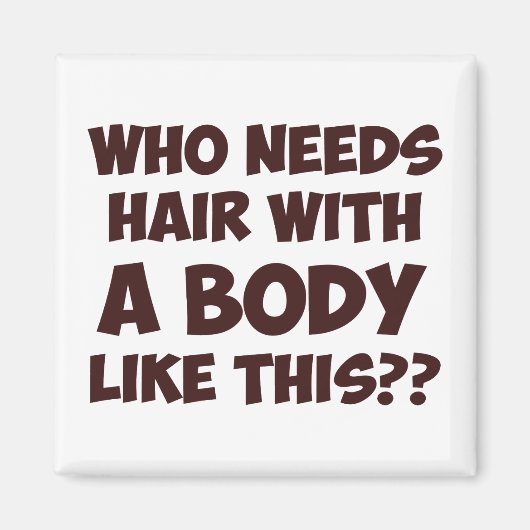 Wie heeft haar nodig met zo'n lichaam? magneet (Voorkant)