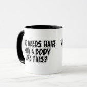 Wie heeft haar nodig met zo'n lichaam? mok (Voorkant links)
