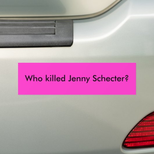 Wie heeft Jenny Schecter vermoord? Bumpersticker (Op auto)