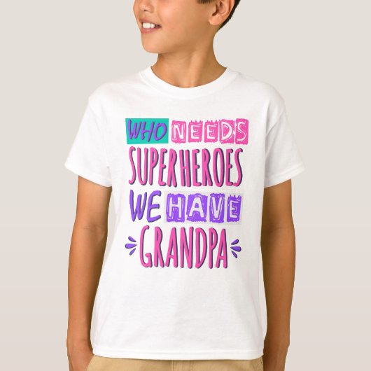Wie heeft superhelden nodig die we opa hebben t-shirt (Voorkant)