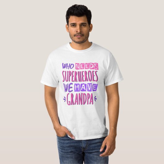 Wie heeft superhelden nodig die we opa hebben t-shirt (Voorkant volledig)