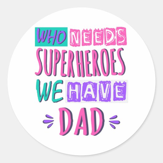 Wie heeft superhelden nodig die we vader hebben ronde sticker (Voorkant)