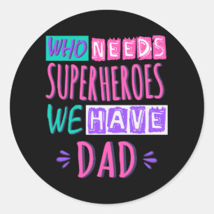 Wie heeft superhelden nodig die we vader hebben ronde sticker