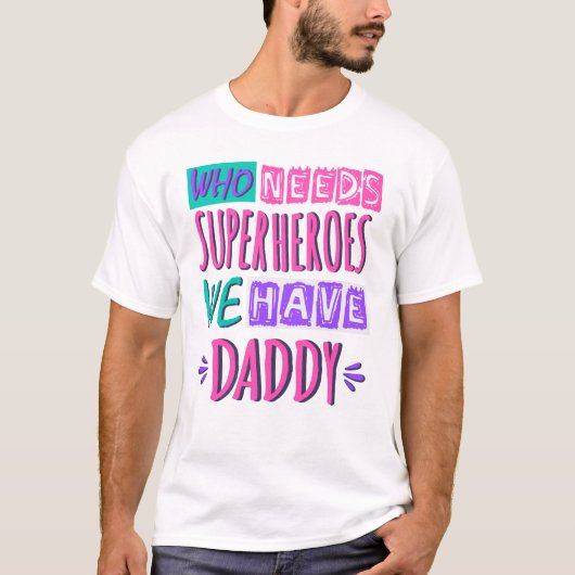 Wie heeft superhelden nodig, we hebben papa t-shirt (Voorkant)