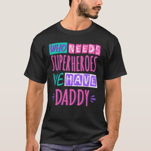 Wie heeft superhelden nodig, we hebben papa t-shirt (Voorkant)