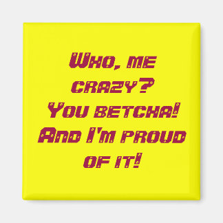 Wie, ik gek? magneet