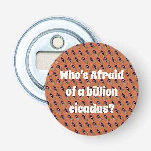 Wie is bang voor een miljard Cicaden? Button Flesopener