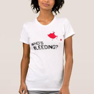 Wie is Bleeding? T-shirt
