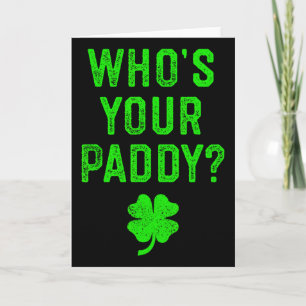 Wie is je Paddy St Patrick Dag Cadeau T-shirt Grap Kaart