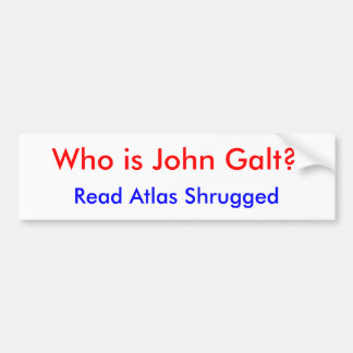 Wie is John Galt, las Atlas Shrugged? Bumpersticker