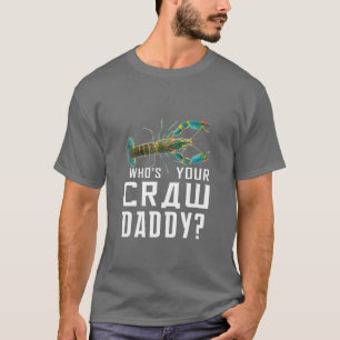 Wie is jouw rauwe papa Crawfish Boil Funny? T-shirt