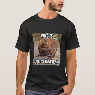 Wie is Justice Beaver? T-shirt