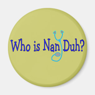 Wie is Nan Duh? Funny Nursing Student Gifts Magneet