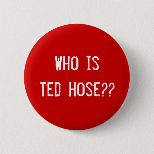 Wie is Ted Hose? Ronde Button 5,7 Cm (Voorkant)