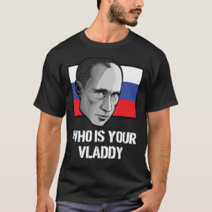 Wie is uw Vladdy Rusland politieke Vladimir Poetin T-shirt