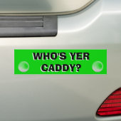Wie is Yer Caddy Funny Golf Cart Bumpersticker (Op auto)