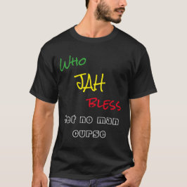 Wie Jah Bless laat geen Man vloek T-shirt