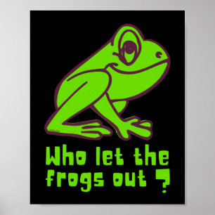 WIE LAAT DE FROGS EEN grappige kikkerpun VERLATEN Poster