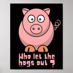 WIE LAAT DE HOGS EEN grappige varkensdraai VERLATE Poster
