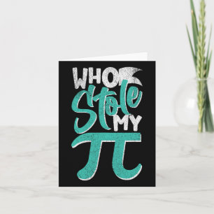 Wie stal mijn Pie Pi Day Nerd Wiskunde Student Tea Kaart