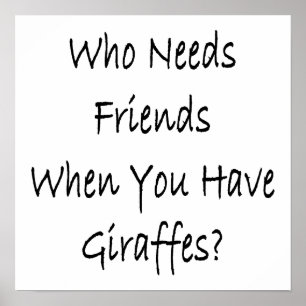 Wie vrienden nodig heeft als je Giraffes hebt Poster