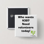 Wie wil $30? Vierkante Button (Voorkant /achterkant)