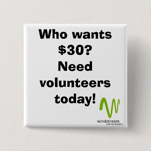Wie wil $30? Vierkante Button (Voorkant)
