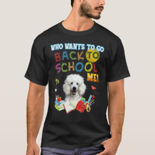 Wie wil terug naar school mijn poedel hond kind de t-shirt
