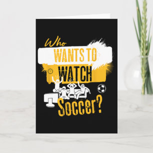 Wie wil voetbal kijken Funny Sports Fan Design Kaart