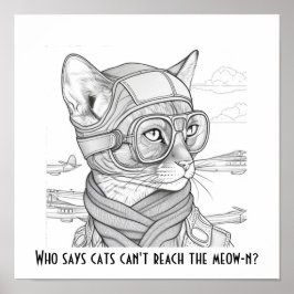 Wie zegt dat katten de meow-n niet kunnen bereiken poster
